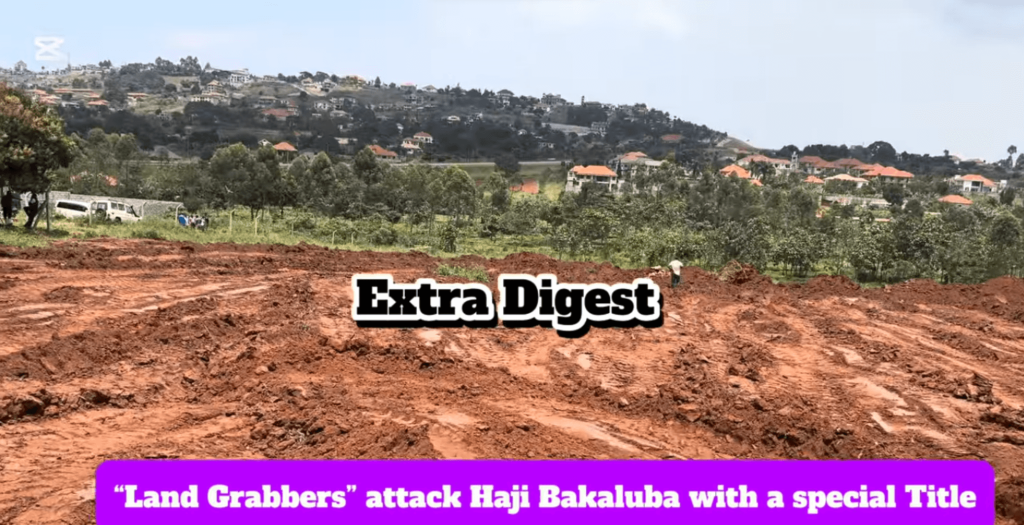 Hajji Bakaluba land scam Uganda